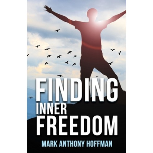 (영문도서) Finding Inner Freedom Paperback, Mark Hoffman, English, 9781641842914