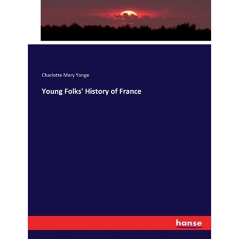 (영문도서) Young Folks'' History of France Paperback, Hansebooks, English, 9783744781398