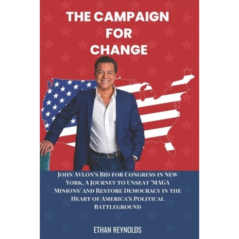 (영문도서) The Campaign for Change: John Avlon''s Bid for Congress in New York A Journey to Unseat ''MAGA... Paperback, Independently Published, English, 9798880454525