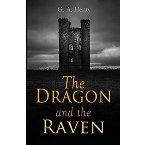 The Dragon and the Raven Illustrated Paperback, Independently Published