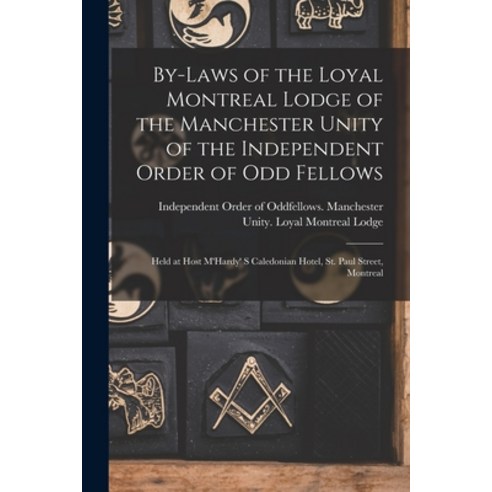 (영문도서) By-laws of the Loyal Montreal Lodge of the Manchester Unity of the Independent Order of Odd F... Paperback, Legare Street Press, English, 9781014840356