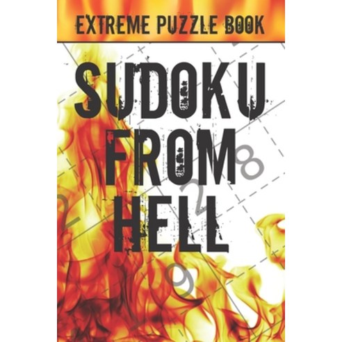 Sudoku From Hell: Extreme Puzzle Book Adult Very Hard Sudoku Puzzle Books The Hardest Sudoku Ever ... Paperback, Independently Published