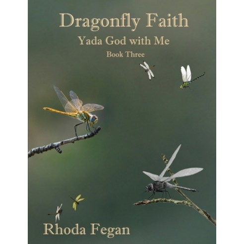 (영문도서) Dragonfly Faith Book Three: Yada God With Me Paperback, Independently Published, English, 9798352340097