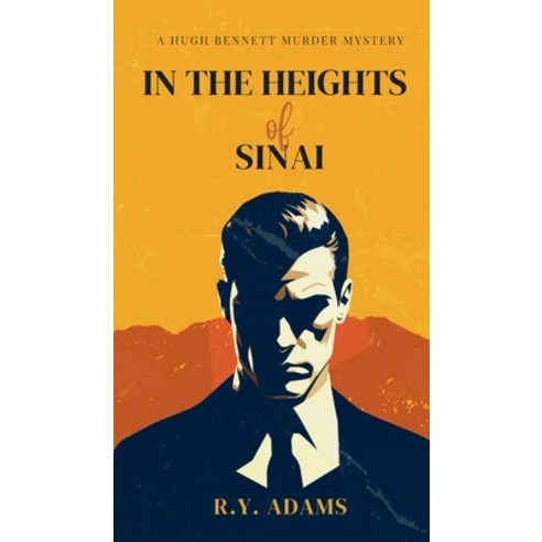(영문도서) In the Heights of Sinai: A Hugh Bennett Murder Mystery Hardcover, R.Y. Adams, English, 9782395234130
