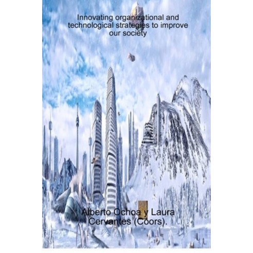 (영문도서) Innovating organizational and technological strategies to improve our society Paperback, Lulu Press, English, 9781329982925