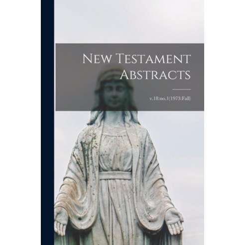 (영문도서) New Testament Abstracts; v.18: no.1(1973: fall) Paperback, Hassell Street Press, English, 9781014396617