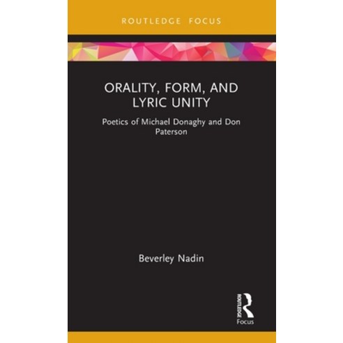 (영문도서) Orality Form and Lyric Unity: Poetics of Michael Donaghy and Don Paterson Hardcover, Routledge, English, 9781032232997