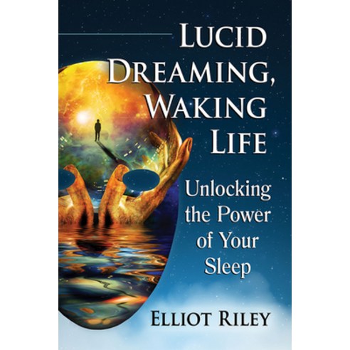 Lucid Dreaming Waking Life: Unlocking the Power of Your Sleep Paperback, Toplight Books