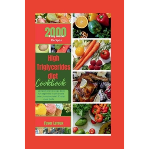 (영문도서) High Triglycerides diet cookbook: Comprehensive recipe book for beginners to advanced users ... Paperback, Independently Published, English, 9798873536504