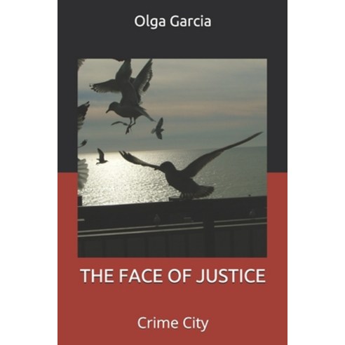 The Face of Justice: Crime City Paperback, Independently Published