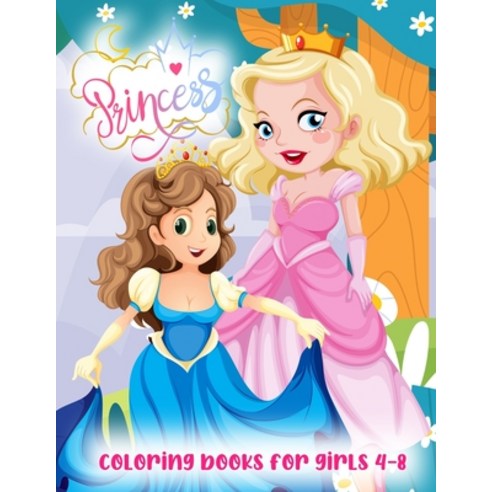 princess coloring books for girls 4-8: coloring pages for kids Pretty Princess Paperback, Independently Published, English, 9798693658660