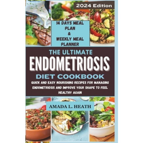 (영문도서) The Ultimate Endometriosis Diet Cookbook: Quick And Easy Nourishing Recipes For Managing Endo... Paperback, Independently Published, English, 9798883057976