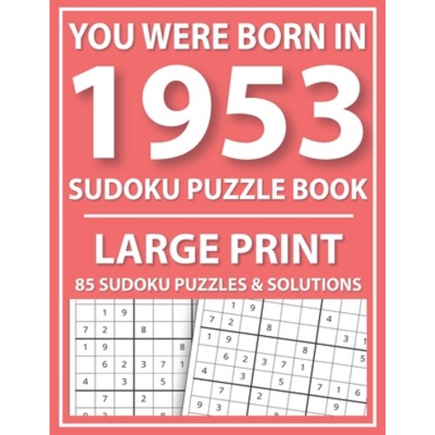 Large Print Sudoku Puzzle Book: You Were Born In 1953: A Special Easy To Read Sudoku Puzzles For Adu... Paperback, Independently Published, English, 9798722641397