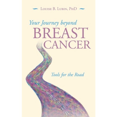 (영문도서) Your Journey Beyond Breast Cancer: Tools for the Road Hardcover, iUniverse, English, 9781663201492