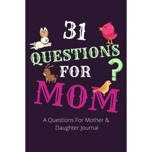 (영문도서) 31 Questions For Mom: A Questions For Mother And Daughter A Shared Journal For Mom And Daugh... Paperback, Independently Published, English, 9798724916905