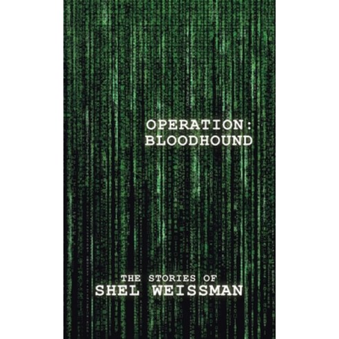 Operation: Bloodhound: The Stories of Shel Weissman Paperback, Authorhouse, English, 9781665517126