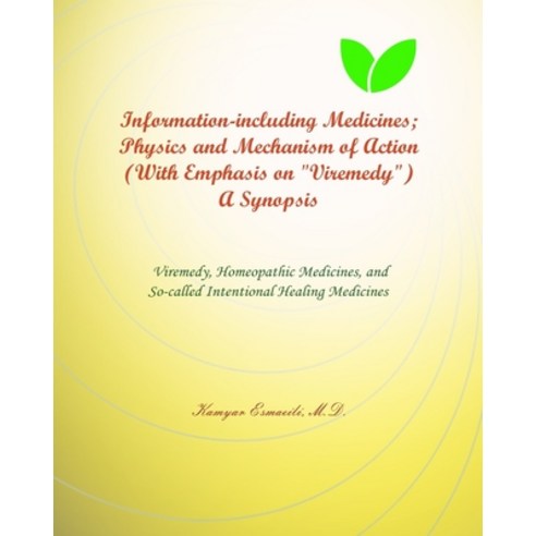 Information-including Medicines; Physics and Mechanism of Action (With Emphasis on "Viremedy") A Syn... Paperback, Createspace Independent Publishing Platform