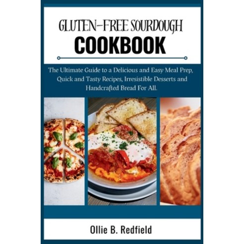 (영문도서) Gluten - Free Sourdough Cookbook: The Ultimate Guide to a Delicious and Easy Meal Prep Quick... Paperback, Independently Published, English, 9798871554005