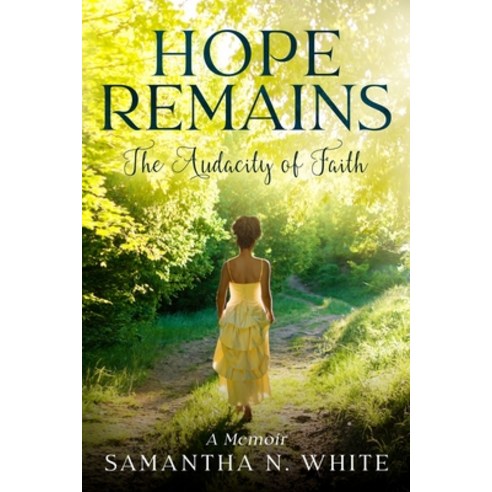 (영문도서) Hope Remains: The Audacity of Faith (A Memoir) Paperback, Samantha N. White, English, 9781399973601