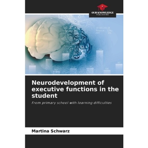 (영문도서) Neurodevelopment of executive functions in the student Paperback, Our Knowledge Publishing, English, 9786206209690