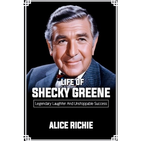(영문도서) Life of Shecky Greene: Legendary Laughter and Unstoppable Success Paperback, Independently Published, English, 9798873996865