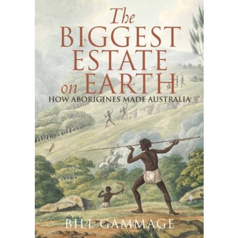 (영문도서) The Biggest Estate on Earth: How Aborigines Made Australia Paperback, Allen & Unwin, English, 9781743311325