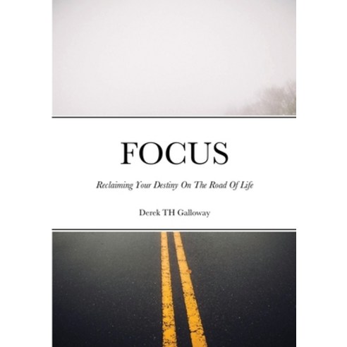 (영문도서) FOCUS Reclaiming Your Destiny On The Road Of Life Paperback, Lulu.com, English, 9781716057052