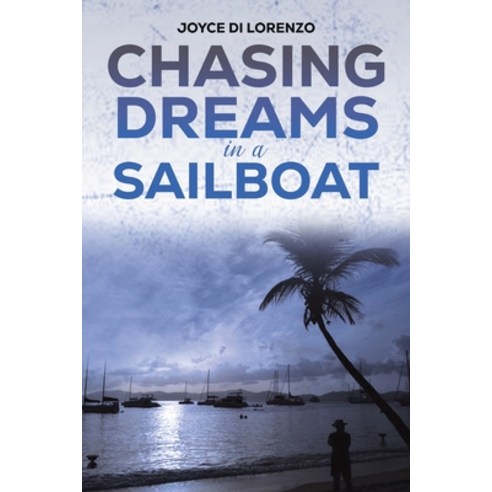 (영문도서) Chasing Dreams in a Sailboat Paperback, Austin Macauley, English, 9798889107798