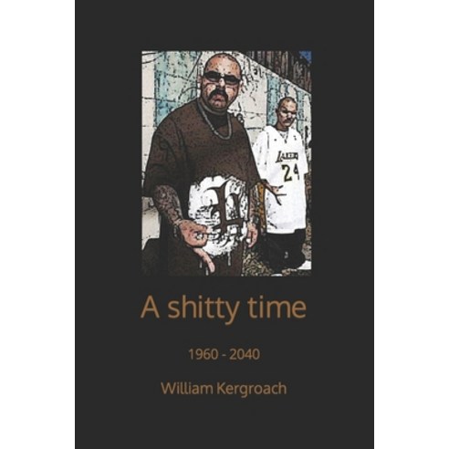 (영문도서) A shitty time: 1960 - 2040 Paperback, Independently Published, English, 9798411713008