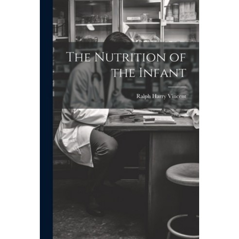 (영문도서) The Nutrition of the Infant Paperback, Legare Street Press, English, 9781021724809