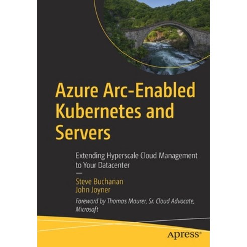 (영문도서) Azure Arc-Enabled Kubernetes and Servers: Extending Hyperscale Cloud Management to Your Datac... Paperback, Apress, English, 9781484277676