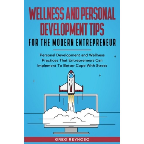 Wellness and Personal Development Tips For The Modern Entrepreneur: Personal Development and Wellnes... Paperback, Independently Published, English, 9798703995297