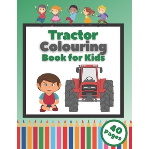 Tractor Colouring Book for Kids: Perfect Gift for Kids Ages 2-5 Paperback, Independently Published, English, 9798559530659