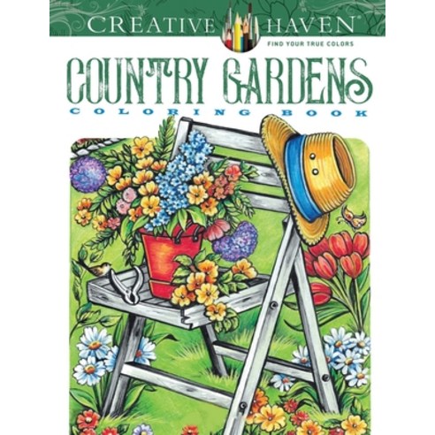 Creative Haven Country Gardens Coloring Book Paperback, Independently Published