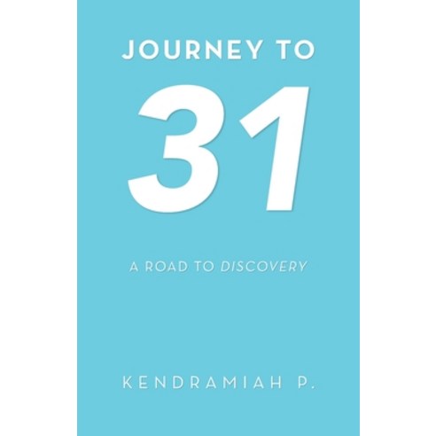(영문도서) Journey to 31: A Road to Discovery Paperback, WestBow Press, English, 9781973684831