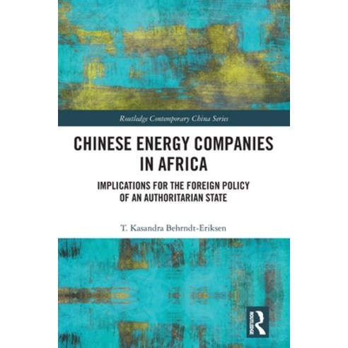 (영문도서) Chinese Energy Companies in Africa: Implications for the Foreign Policy of an Authoritarian S... Paperback, Routledge