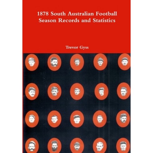 (영문도서) 1878 South Australian Football Season Records and Statistics Paperback, Lulu.com, English, 9781446168554