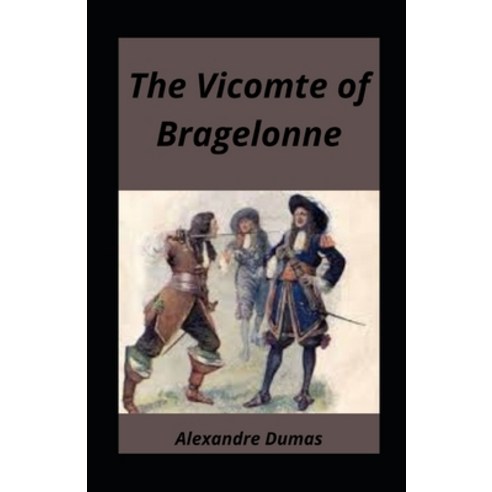 The Vicomte of Bragelonne illustrated Paperback, Independently Published, English, 9798737982966
