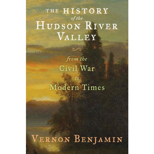 (영문도서) The History of the Hudson River Valley: From the Civil War to Modern Times Hardcover, Abrams Press, English, 9781468311242