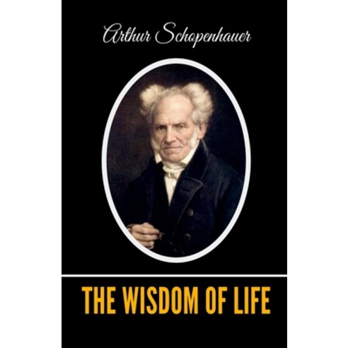The Wisdom of Life Paperback, Independently Published