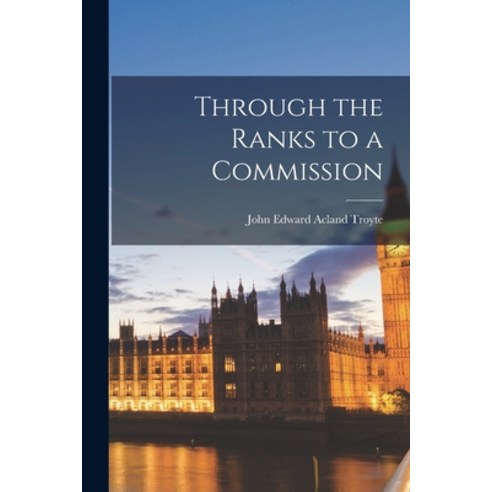 (영문도서) Through the Ranks to a Commission Paperback, Legare Street Press, English, 9781017074376