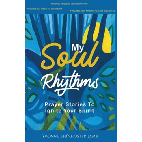(영문도서) My Soul Rhythms: Prayer Stories to Ignite Your Spirit Paperback, Independently Published, English, 9798460848232