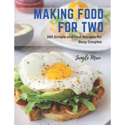 (영문도서) Making Food for Two: 365 Simple and Fast Recipes for Busy Couples Paperback, Independently Published, English, 9798387706981