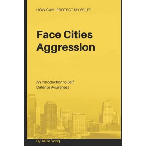 (영문도서) Face Cities Aggression: An Introduction To Self-Defense Awareness Paperback, Independently Published, English, 9781791702571