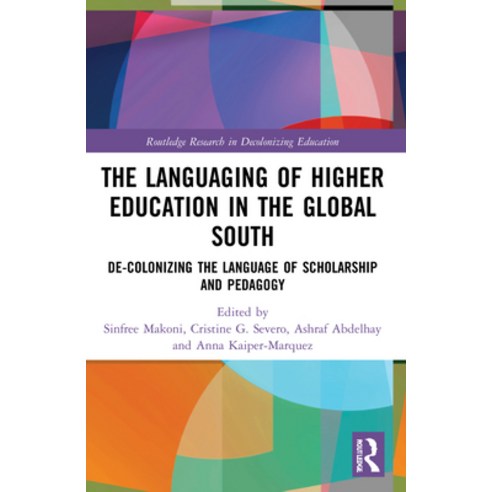 (영문도서) The Languaging of Higher Education in the Global South: De-Colonizing the Language of Scholar... Paperback, Routledge, English, 9780367686543