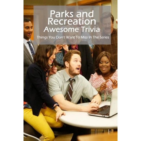 Parks and Recreation Awesome Trivia: Things You Don''t Want To Miss In The Series: Parks And Recreati... Paperback, Independently Published, English, 9798742453727
