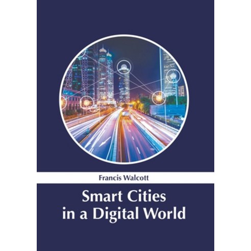 (영문도서) Smart Cities in a Digital World Hardcover, States Academic Press, English, 9781639894833