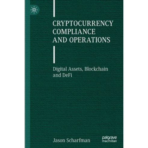(영문도서) Cryptocurrency Compliance and Operations: Digital Assets Blockchain and Defi Paperback, Palgrave MacMillan, English, 9783030880026