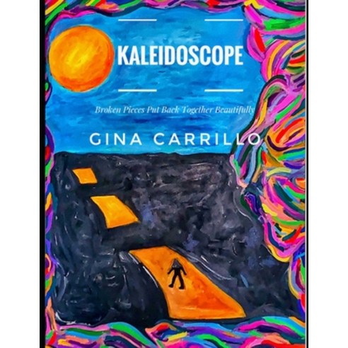 Kaleidoscope: Broken Pieces Put Back Together Beautifully Paperback, Independently Published, English, 9798574501542