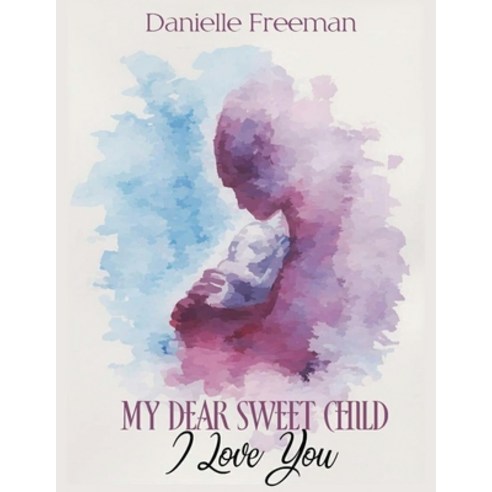 My Dear Sweet Child I Love You Paperback, Independently Published